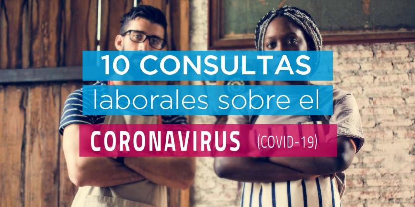 10 Consultas laborales sobre el Coronavirus