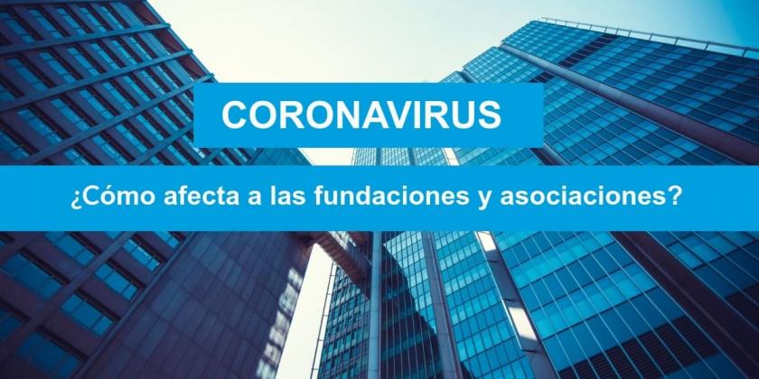 Coronavirus: ¿cómo afecta a las fundaciones y asociaciones?