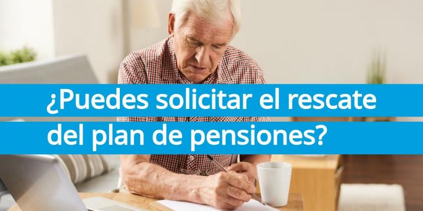 Rescate del plan de pensiones durante el estado de alarma