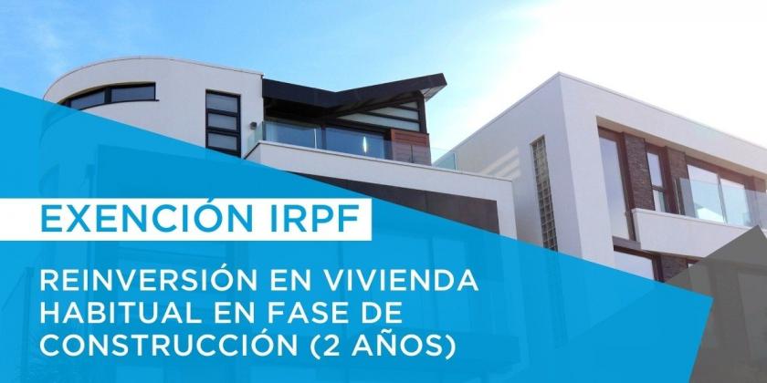 IRPF: Exención por reinversión en vivienda en construcción