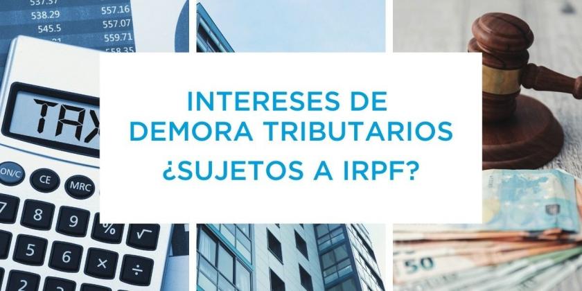 ¿Los intereses de demora tributarios están sujetos al IRPF?