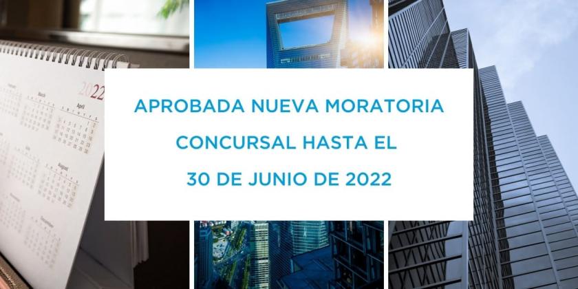 La moratoria concursal se prorroga hasta el 30 de junio de 2022