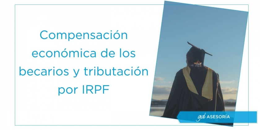 Compensación económica de los becarios y tributación por IRPF