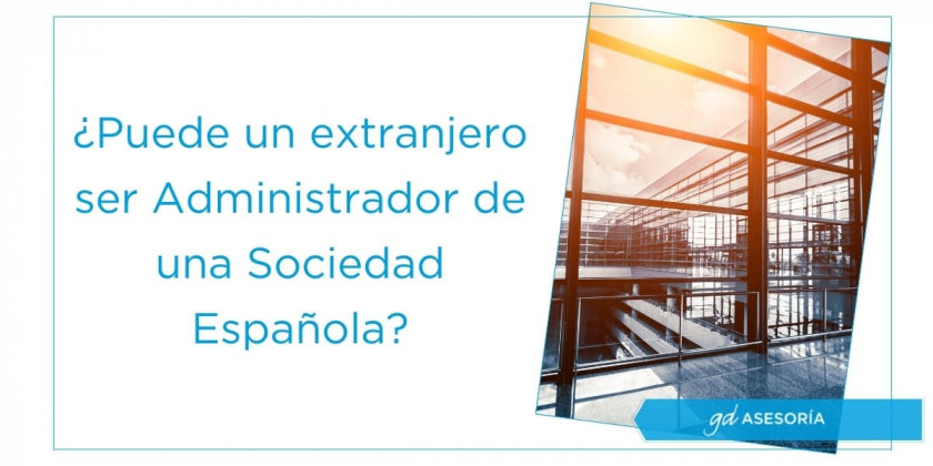 ¿Puede un extranjero ser el administrador de una sociedad española?